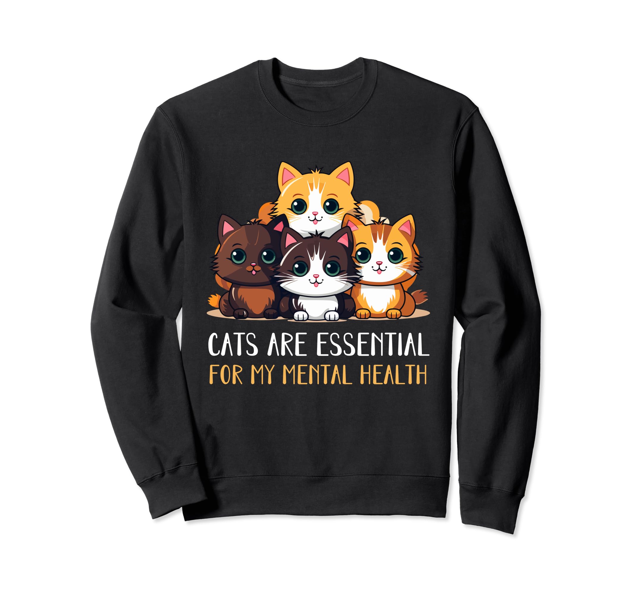 Cats Are My Mental Health Cat Sweatshirt - Streetwear Style Men Women - T-Shirt, Sweatshirt, Hoodie