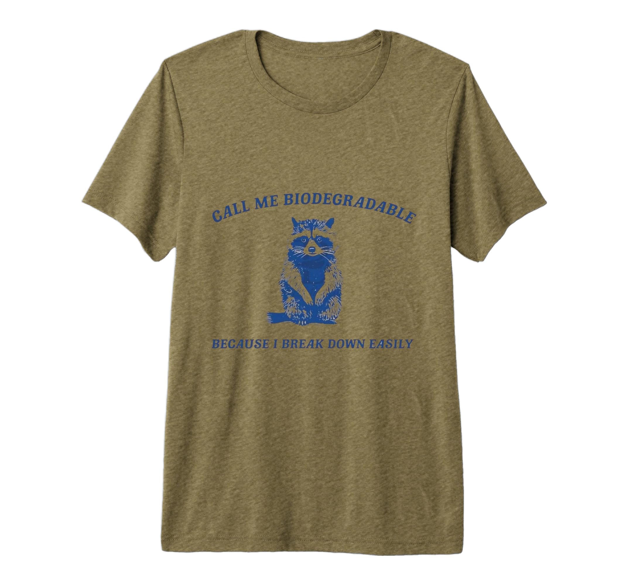 Call Me Biodegradable Because I Break T-Shirt - Trendy Graphic Men Women - T-Shirt, Sweatshirt, Hoodie