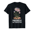 Progress Not Perfection T-Shirt - Casual Everyday Wear Men Women - T-Shirt, Sweatshirt, Hoodie