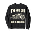 Im Not Old Im Old School Funny Sweatshirt - Unique Graphic for Adults - T-Shirt, Sweatshirt, Hoodie