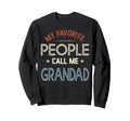 My Favorite People Call Me Grandad Sweatshirt - Aesthetic Graphic Unisex - T-Shirt, Sweatshirt, Hoodie