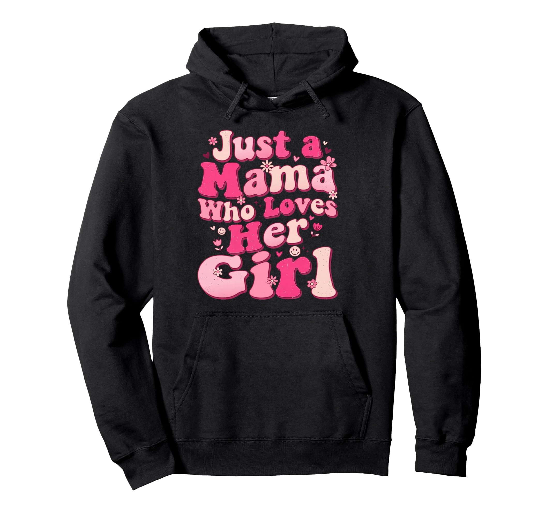Just Mama Who Loves Her Daughter Mom Hoodie - Novelty Apparel for Adults - T-Shirt, Sweatshirt, Hoodie