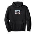 More Self Love Pastel Positive Mental Hoodie - Graphic Print for Adults - T-Shirt, Sweatshirt, Hoodie