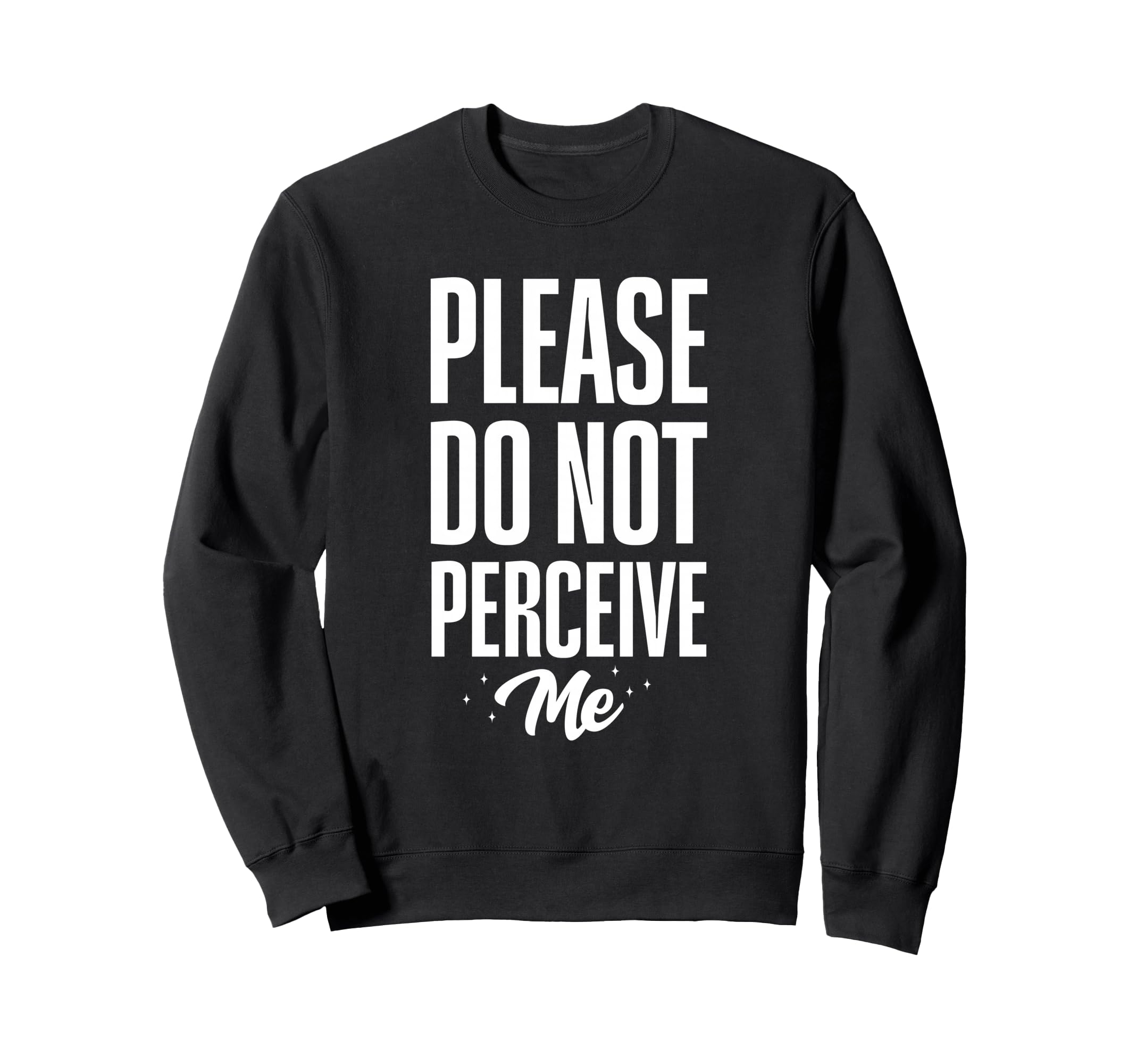 Please Do Not Perceive Me Funny Sweatshirt - Unique Graphic for Adults - T-Shirt, Sweatshirt, Hoodie
