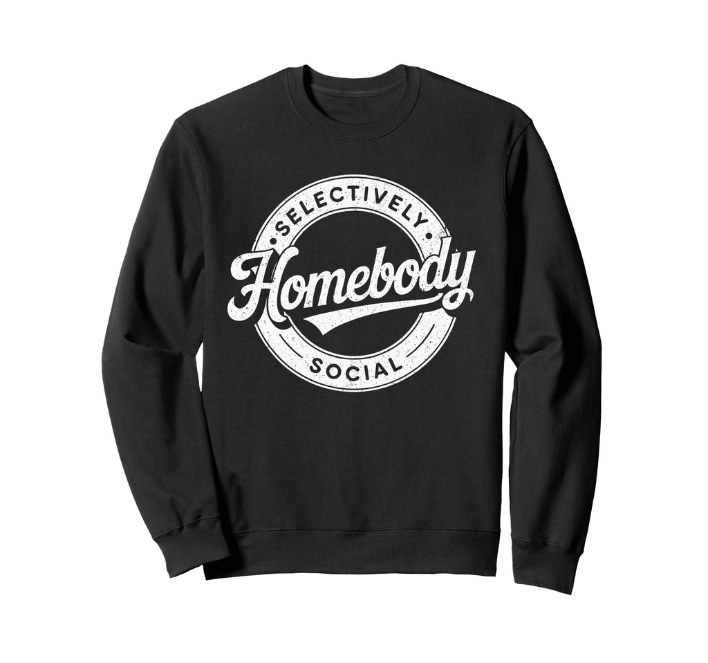 Homebody Selectively Social Sweatshirt - Minimalist Print for Adults - T-Shirt, Sweatshirt, Hoodie