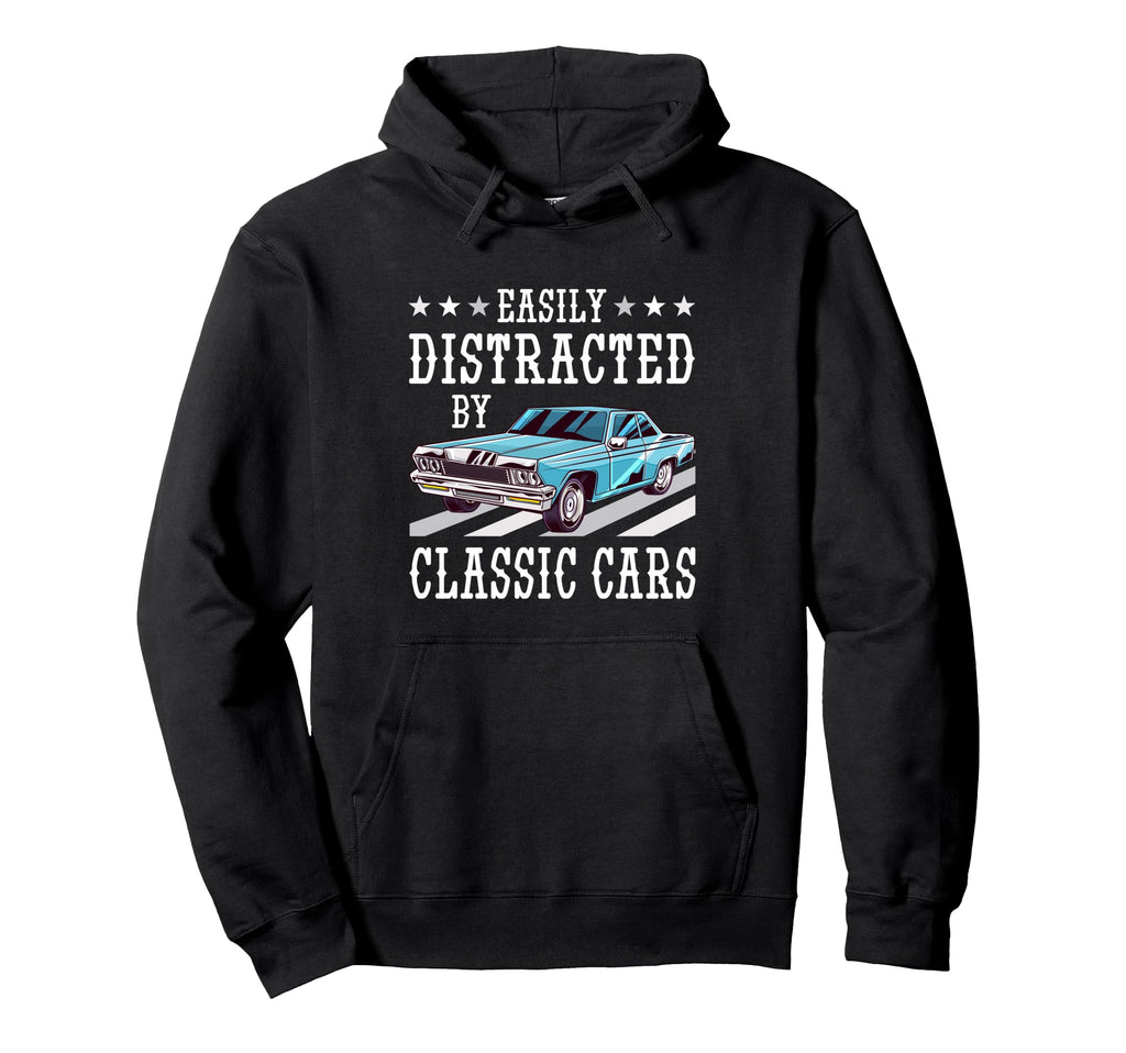 Easily Distracted Cars Funny Old Car Guy Hoodie - Graphic Print for Adults - T-Shirt, Sweatshirt, Hoodie