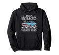 Easily Distracted Cars Funny Old Car Guy Hoodie - Graphic Print for Adults - T-Shirt, Sweatshirt, Hoodie
