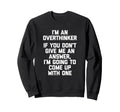 Im Overthinker Funny Sarcastic Novelty Sweatshirt - Streetwear Style Unisex - T-Shirt, Sweatshirt, Hoodie