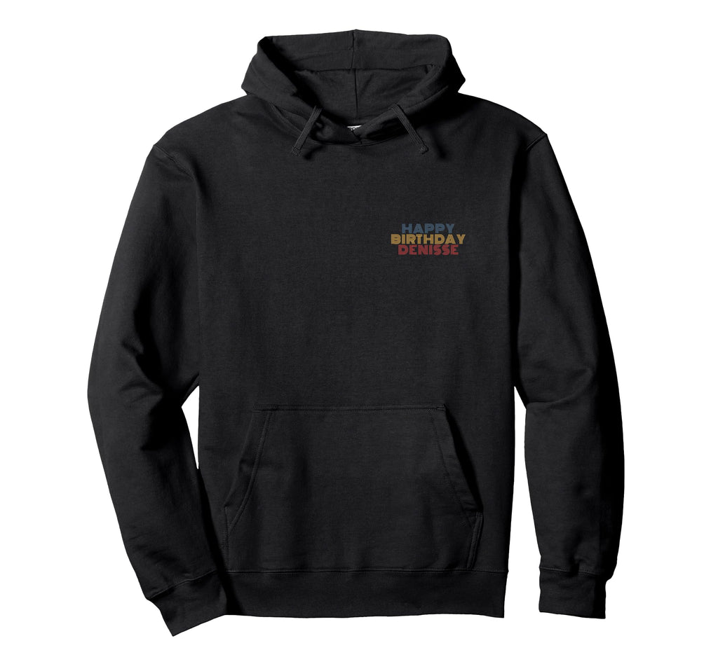 Happy Birthday Denisse Personalized Hoodie - Trendy Graphic for Adults - T-Shirt, Sweatshirt, Hoodie