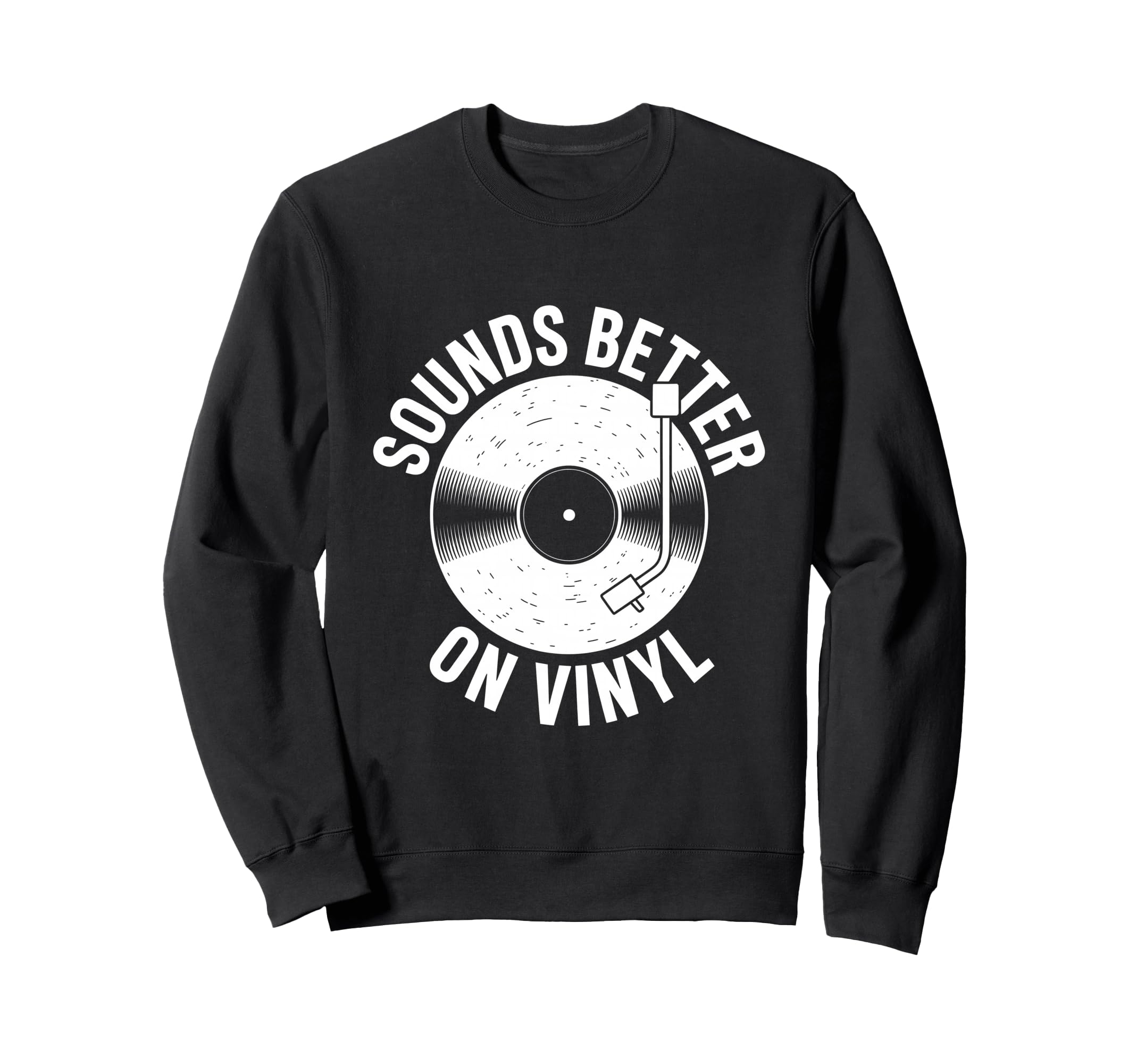 Sounds Better Vinyl Record Player Sweatshirt - Casual Everyday Wear Unisex - T-Shirt, Sweatshirt, Hoodie