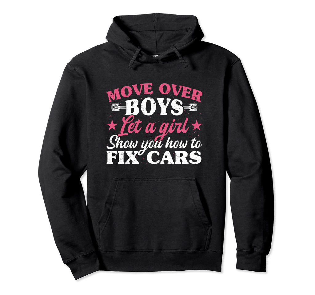 Move Over Let Show You How To Fix Cars Hoodie - Fun Novelty Design Unisex - T-Shirt, Sweatshirt, Hoodie