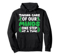 Taking Care Our Minds One Step Time Hoodie - Unique Graphic Men Women - T-Shirt, Sweatshirt, Hoodie