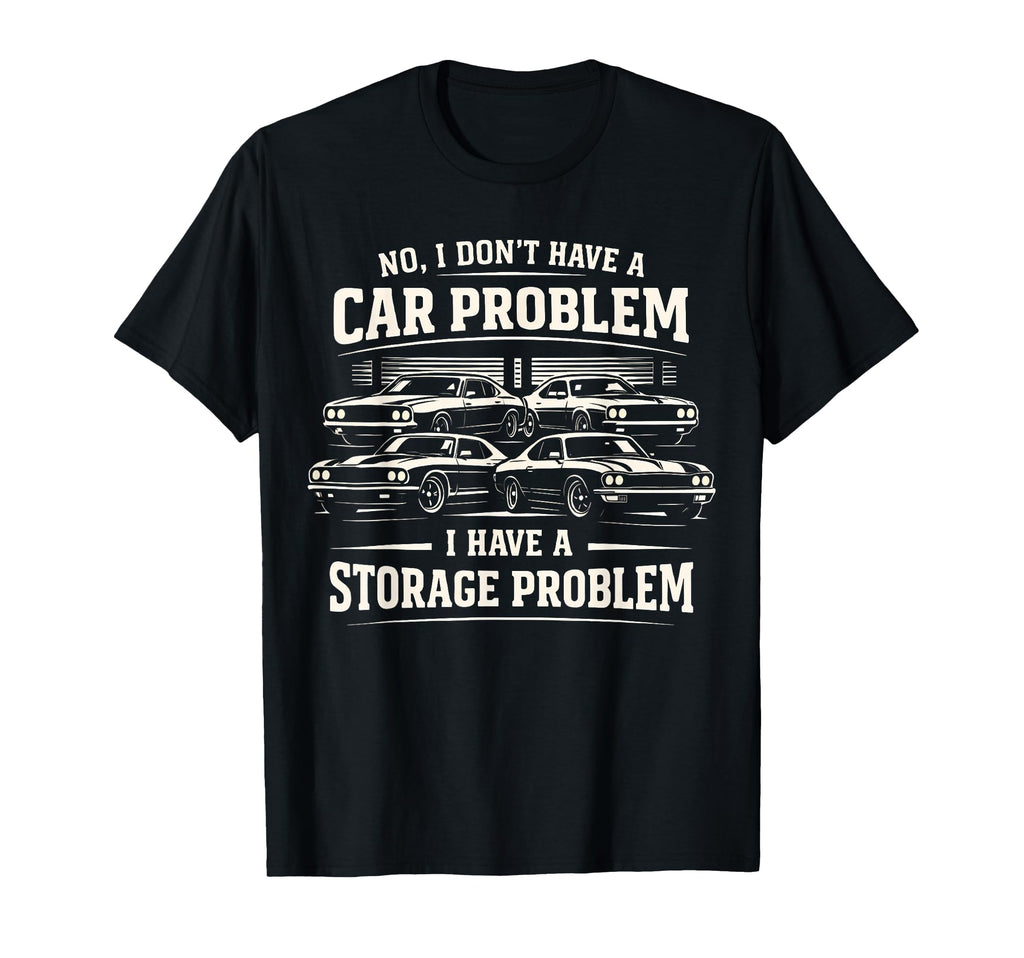 Car Problem Storage Problem Funny T-Shirt - Streetwear Style for Adults - T-Shirt, Sweatshirt, Hoodie