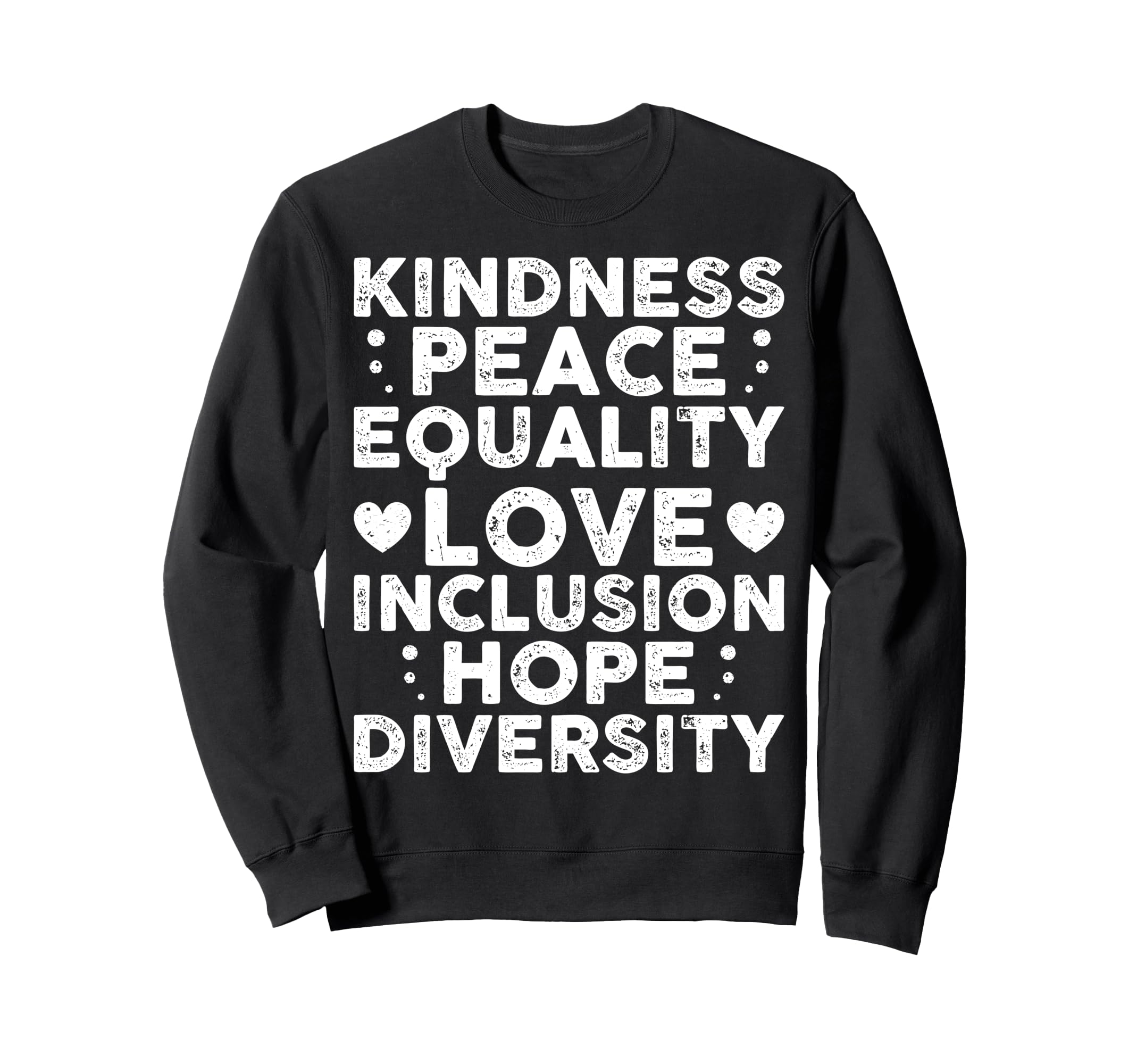 Kindness Peace Equality Inclusion Sweatshirt - Unique Graphic Unisex - T-Shirt, Sweatshirt, Hoodie