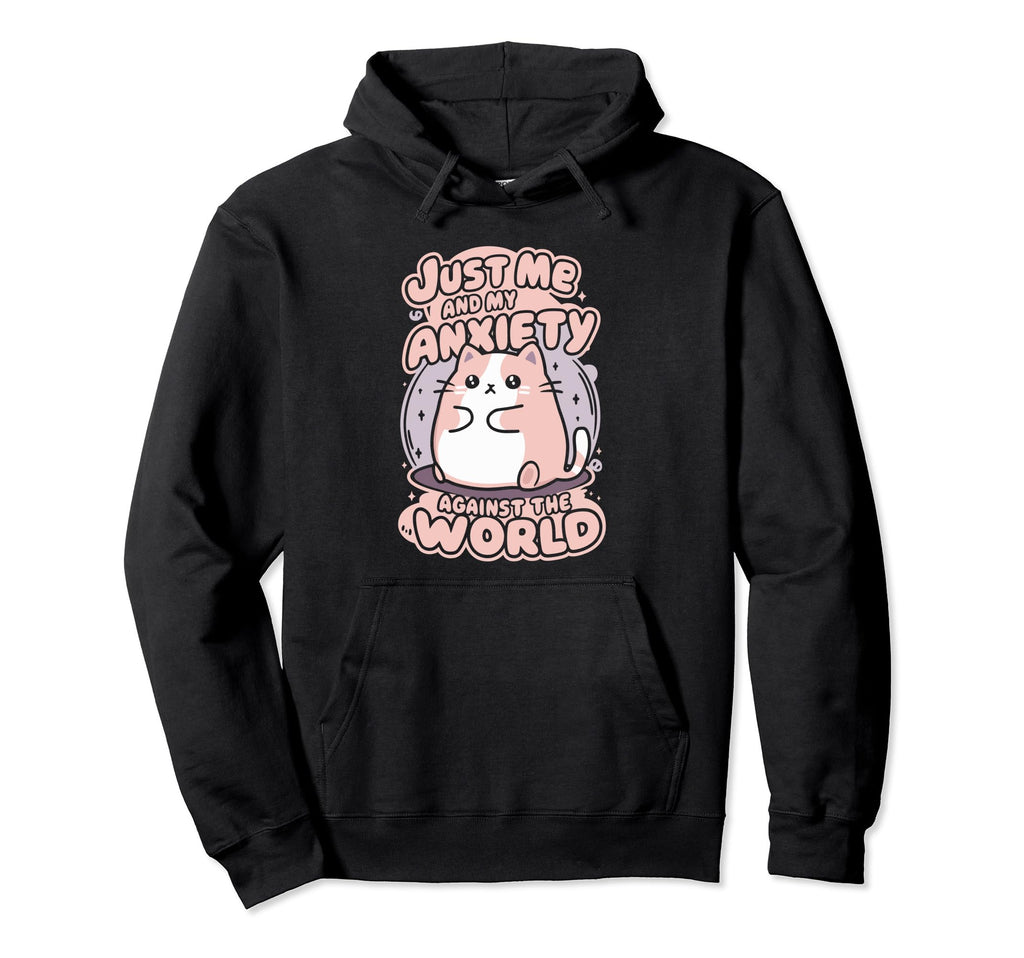 Just Me And My Anxiety Against World Hoodie - Streetwear Style for Adults - T-Shirt, Sweatshirt, Hoodie