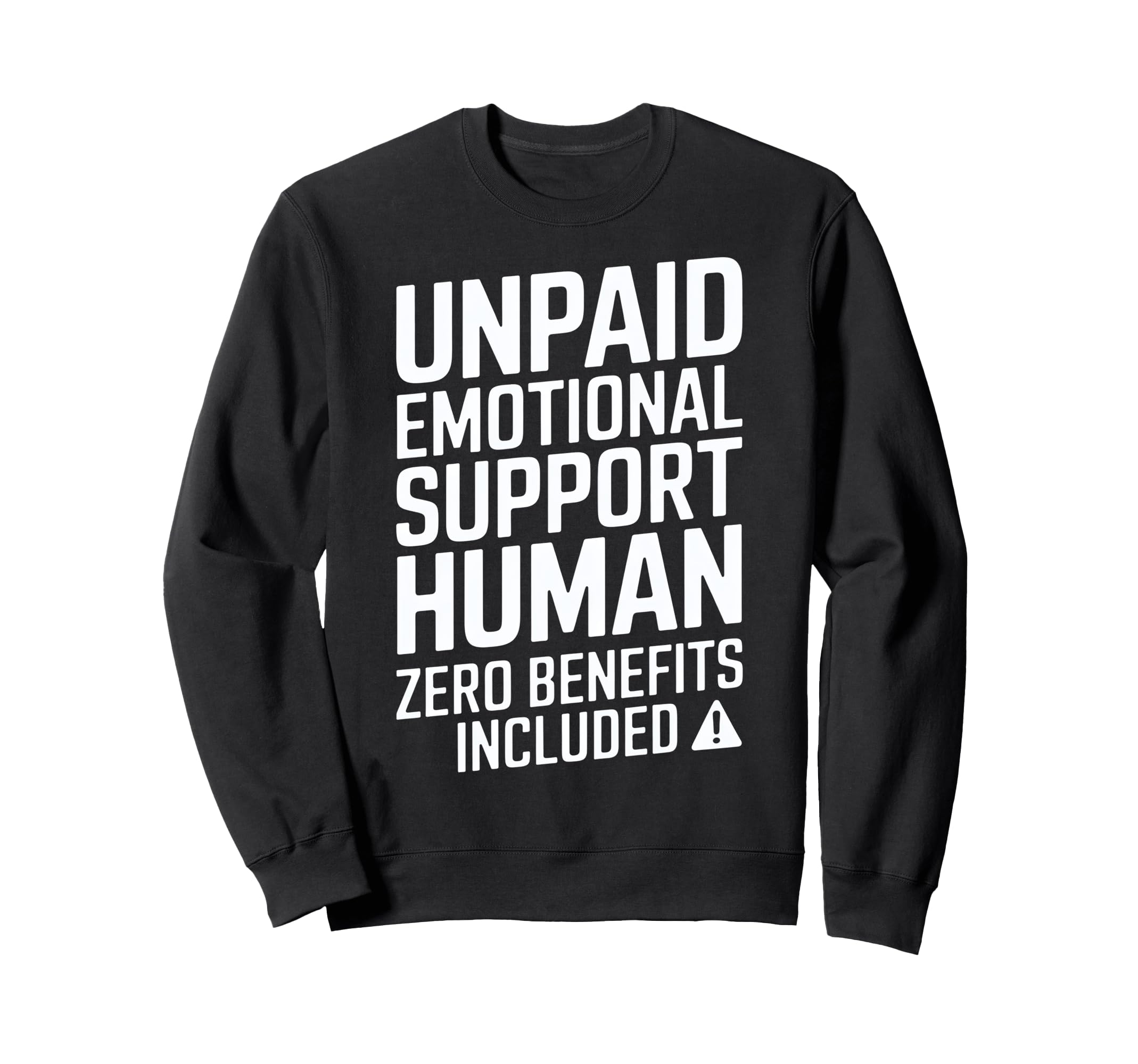 Unpaid Emotional Support Human Sweatshirt - Novelty Apparel for Adults - T-Shirt, Sweatshirt, Hoodie