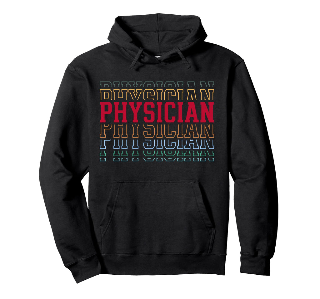 Physician Funny Layered Text Medicine Hoodie - Unique Graphic Unisex - T-Shirt, Sweatshirt, Hoodie