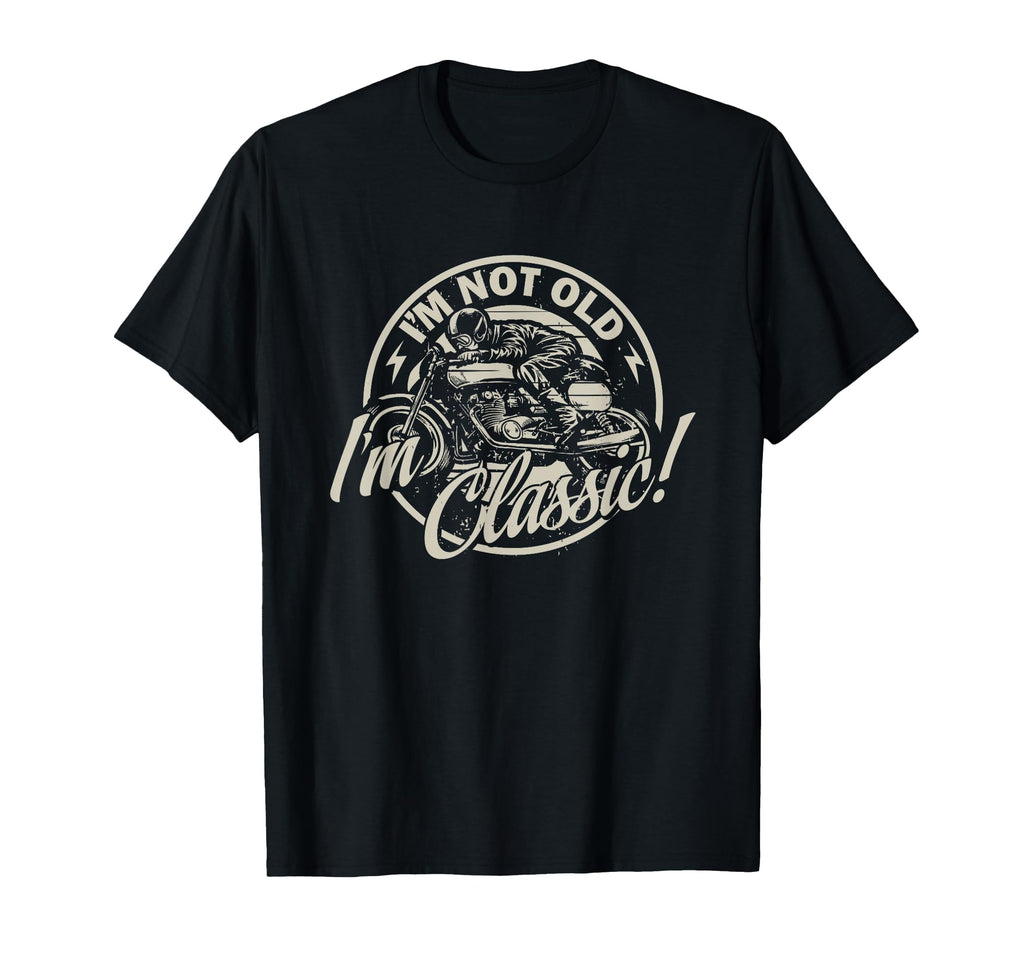 Im Not Old Im Motorcycle Birthday T-Shirt - Streetwear Style for Adults - T-Shirt, Sweatshirt, Hoodie