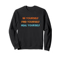 Self Help Healing Sweatshirt - Custom Art Print Men Women - T-Shirt, Sweatshirt, Hoodie