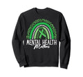 Mental Health Matters Rainbow Awareness Sweatshirt - Unique Graphic Unisex - T-Shirt, Sweatshirt, Hoodie
