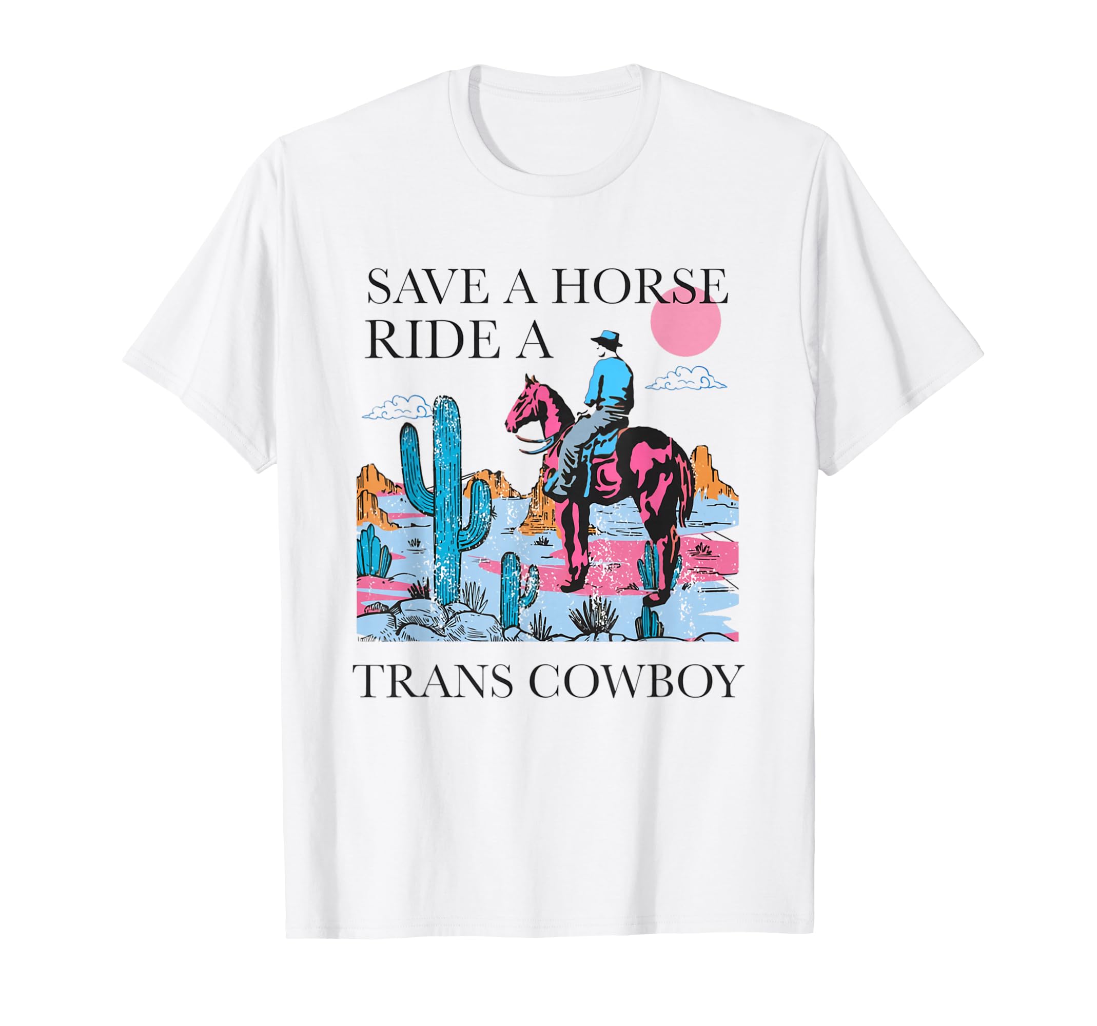 Save Horse Ride Trans Cowboy Trans T-Shirt - Custom Art Print for Adults - T-Shirt, Sweatshirt, Hoodie