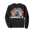 Anxiety Kindness Is Depression Sweatshirt - Fun Novelty Design Unisex - T-Shirt, Sweatshirt, Hoodie