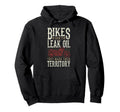 Motorcycle Biker Bikes Dont Leak Oil Hoodie - Trendy Graphic Men Women - T-Shirt, Sweatshirt, Hoodie