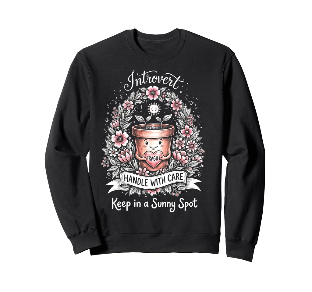 Funny Introvert Fragile Plant Sweatshirt - Minimalist Print Men Women - T-Shirt, Sweatshirt, Hoodie