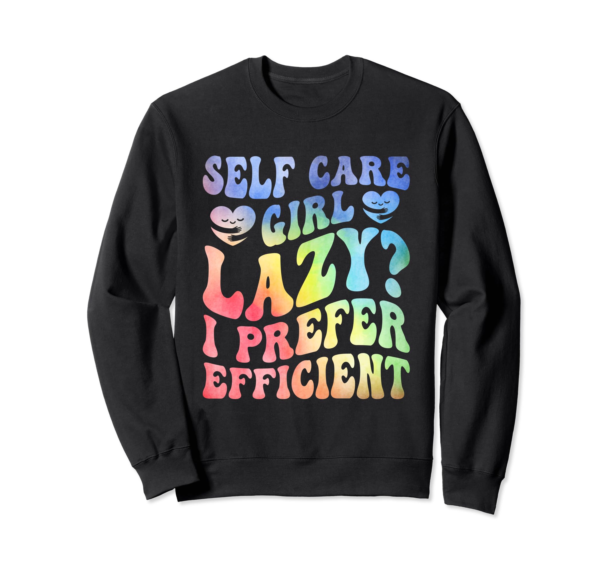 Funny Self Care Love Wellness Sweatshirt - Streetwear Style Men Women - T-Shirt, Sweatshirt, Hoodie