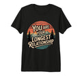 You Are Your Longest Relationship T-Shirt - Fun Novelty Design for Adults - T-Shirt, Sweatshirt, Hoodie