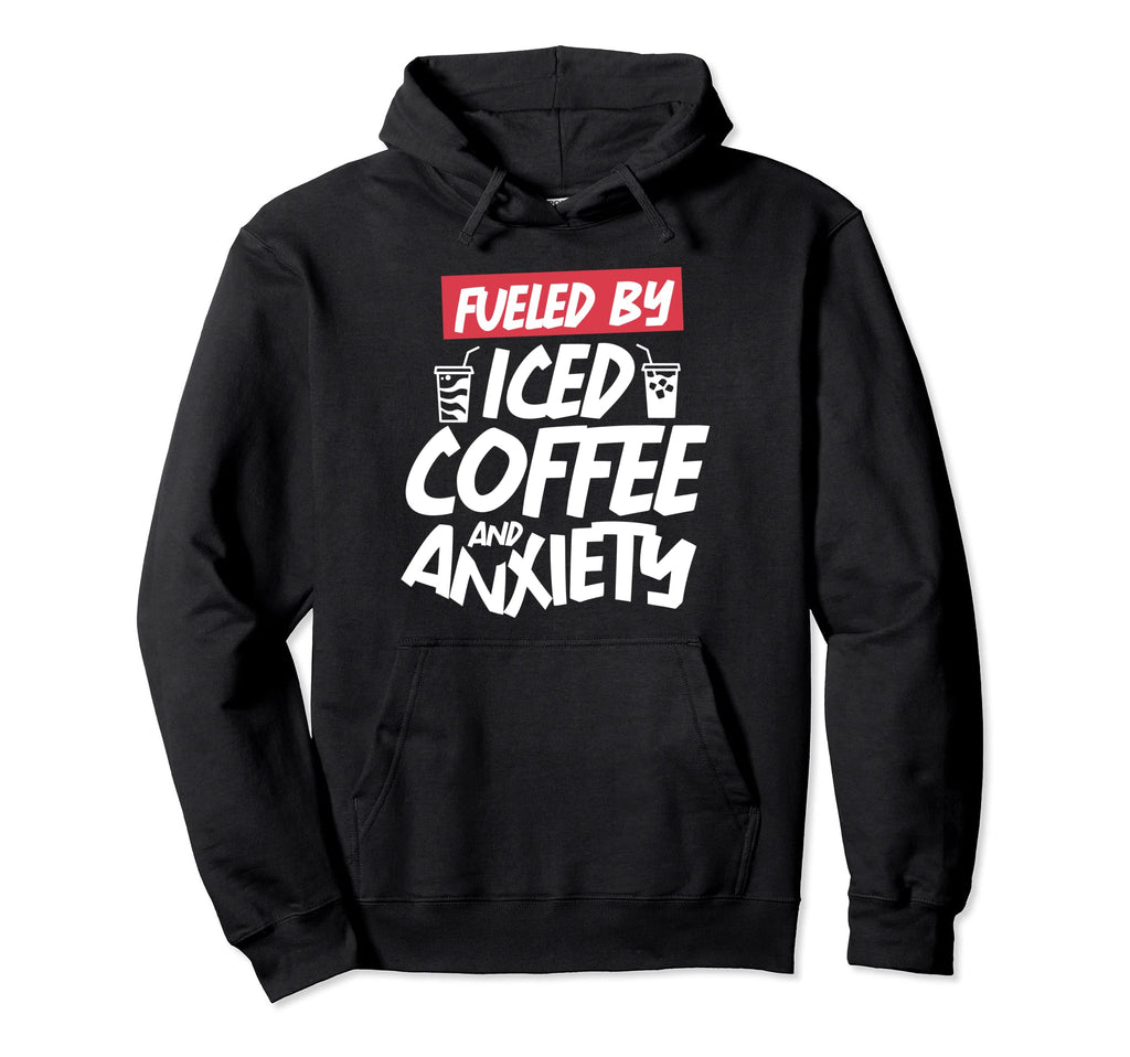 Fueled Iced Coffee And Anxiety Hoodie - Minimalist Print for Adults - T-Shirt, Sweatshirt, Hoodie