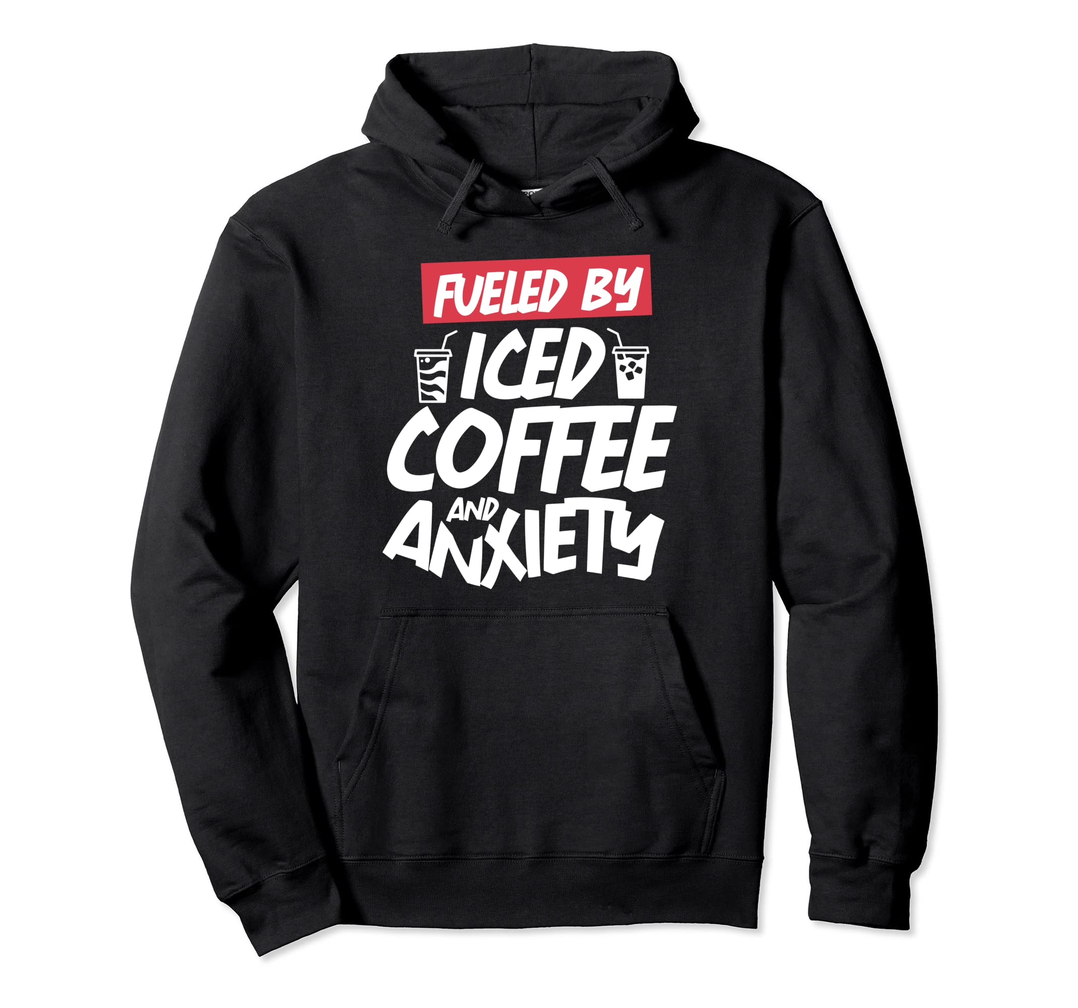Fueled Iced Coffee And Anxiety Hoodie - Minimalist Print for Adults - T-Shirt, Sweatshirt, Hoodie