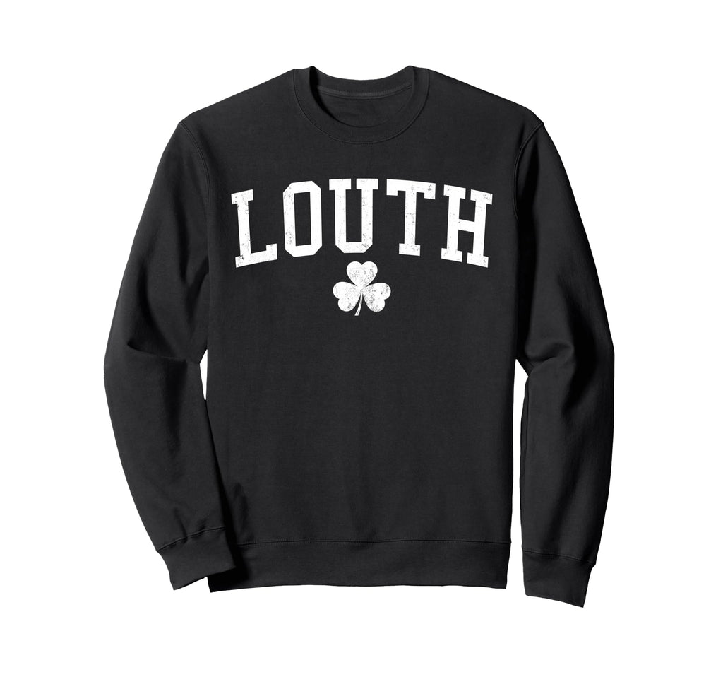 Louth Ireland St Patricks Day Sweatshirt - Casual Everyday Wear for Adults - T-Shirt, Sweatshirt, Hoodie