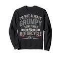 Im Not Always Grumpy Sometimes Im My Sweatshirt - Custom Art Print Unisex - T-Shirt, Sweatshirt, Hoodie