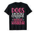 Dogs Are My Mental Health T-Shirt - Fun Novelty Design Unisex - T-Shirt, Sweatshirt, Hoodie