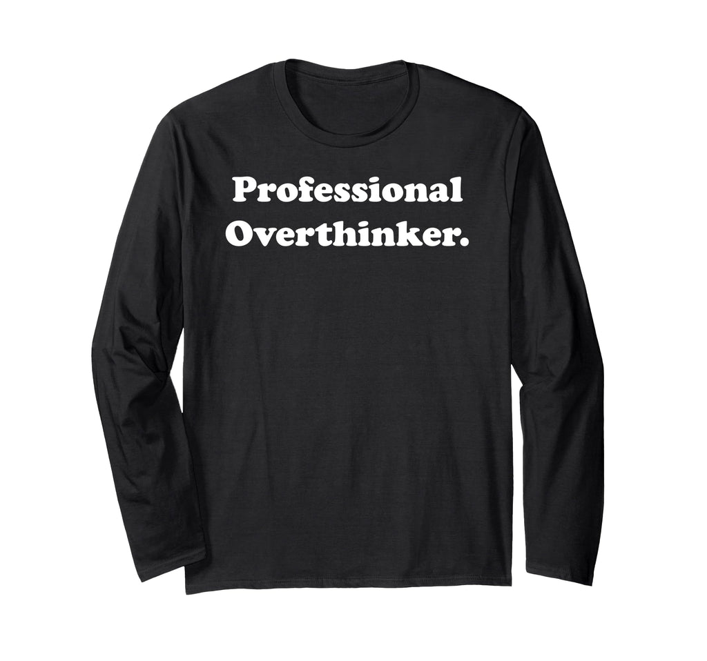 Professional Overthinker Statement T-Shirt - Minimalist Print for Adults - T-Shirt, Sweatshirt, Hoodie