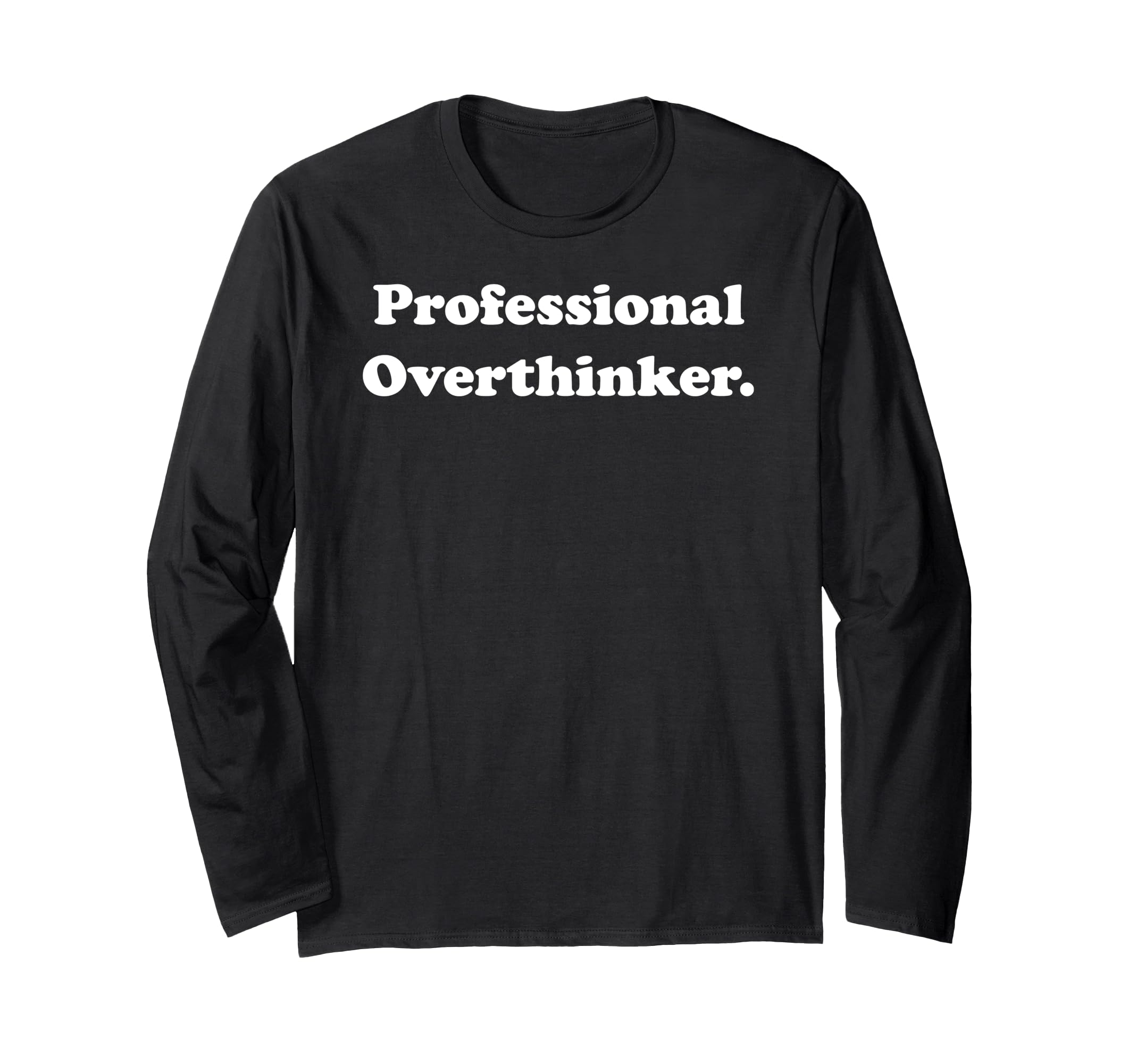 Professional Overthinker Statement T-Shirt - Minimalist Print for Adults - T-Shirt, Sweatshirt, Hoodie