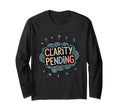 Clarity Pending Funny Anxious Mind T-Shirt - Fun Novelty Design Unisex - T-Shirt, Sweatshirt, Hoodie