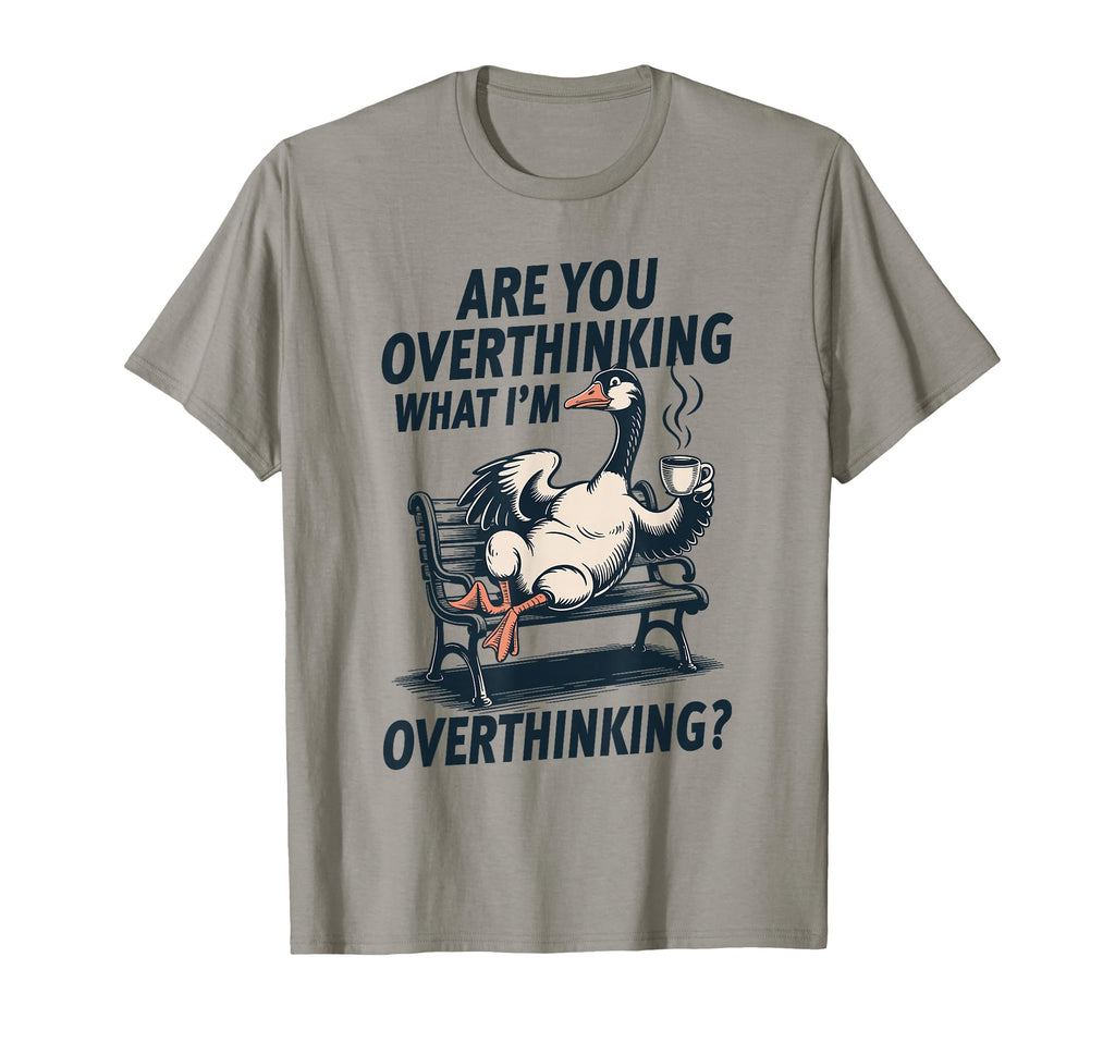 Are You Overthinking What Im T-Shirt - Graphic Print Men Women - T-Shirt, Sweatshirt, Hoodie