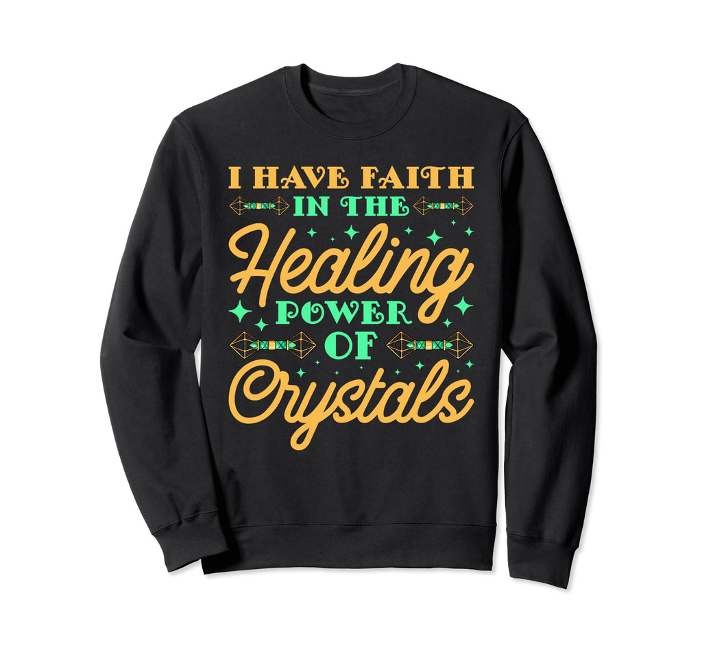 I Have Faith Healing Power Sweatshirt - Aesthetic Graphic Men Women - T-Shirt, Sweatshirt, Hoodie