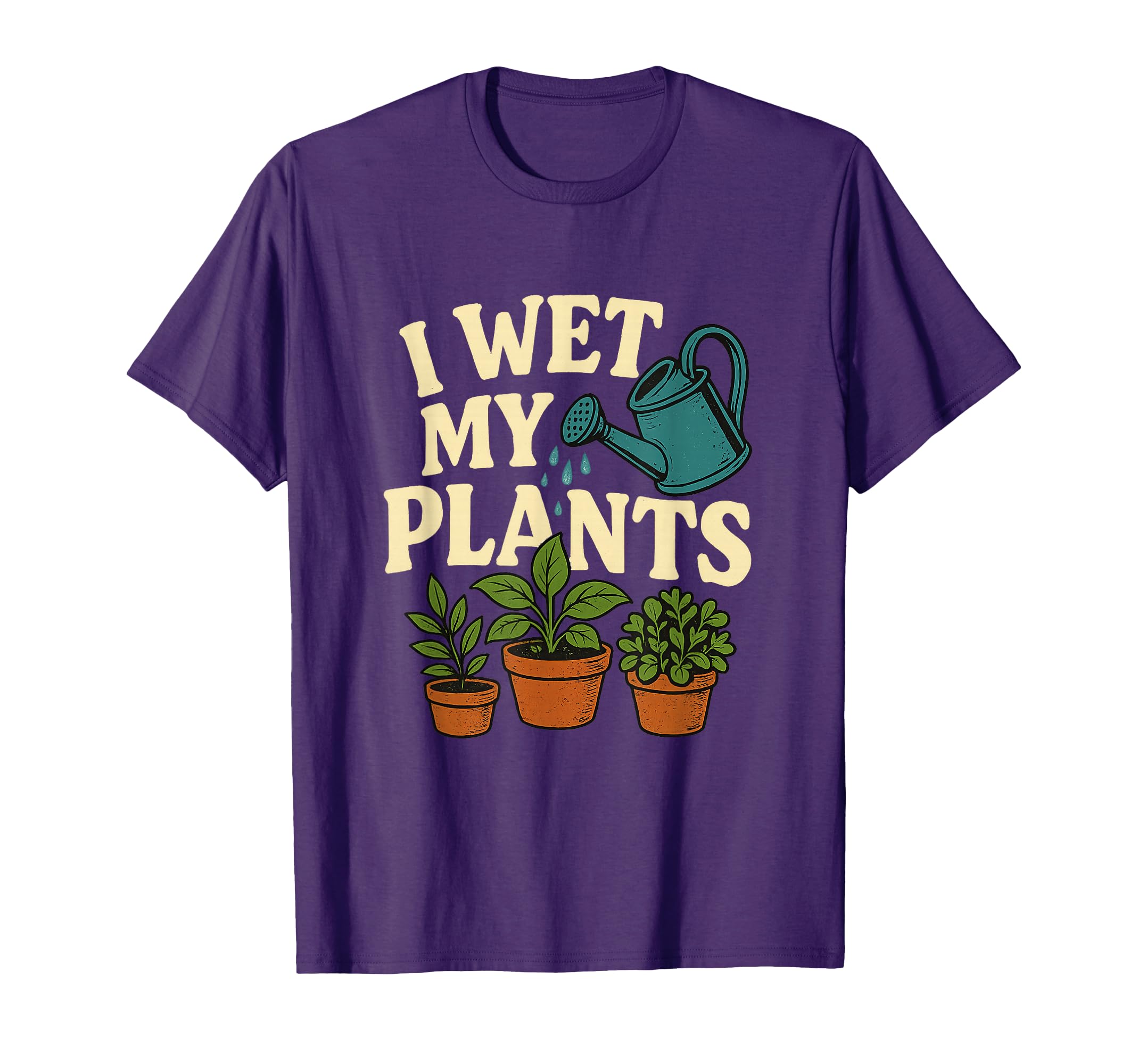 I Wet My Plants Funny Gardening Gift T-Shirt - Custom Art Print for Adults - T-Shirt, Sweatshirt, Hoodie