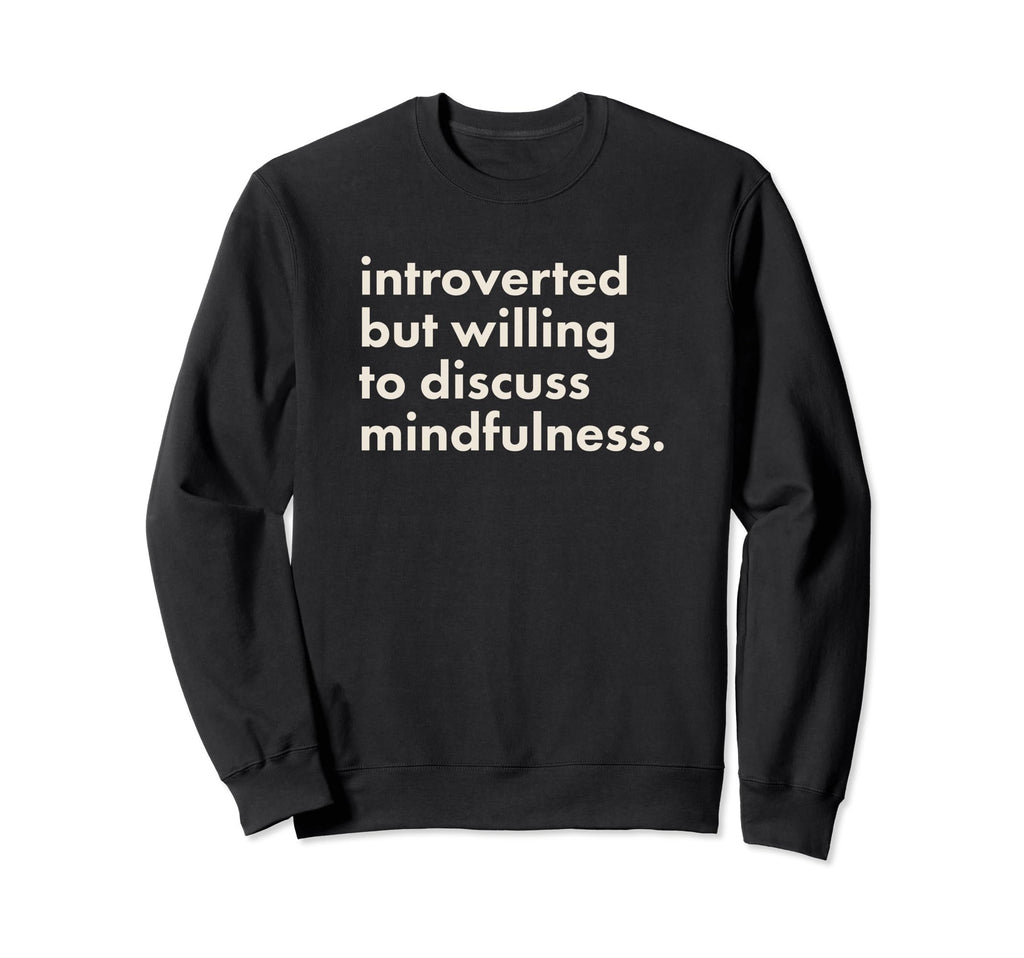 Introverted But Willing To Discuss Sweatshirt - Custom Art Print Men Women - T-Shirt, Sweatshirt, Hoodie