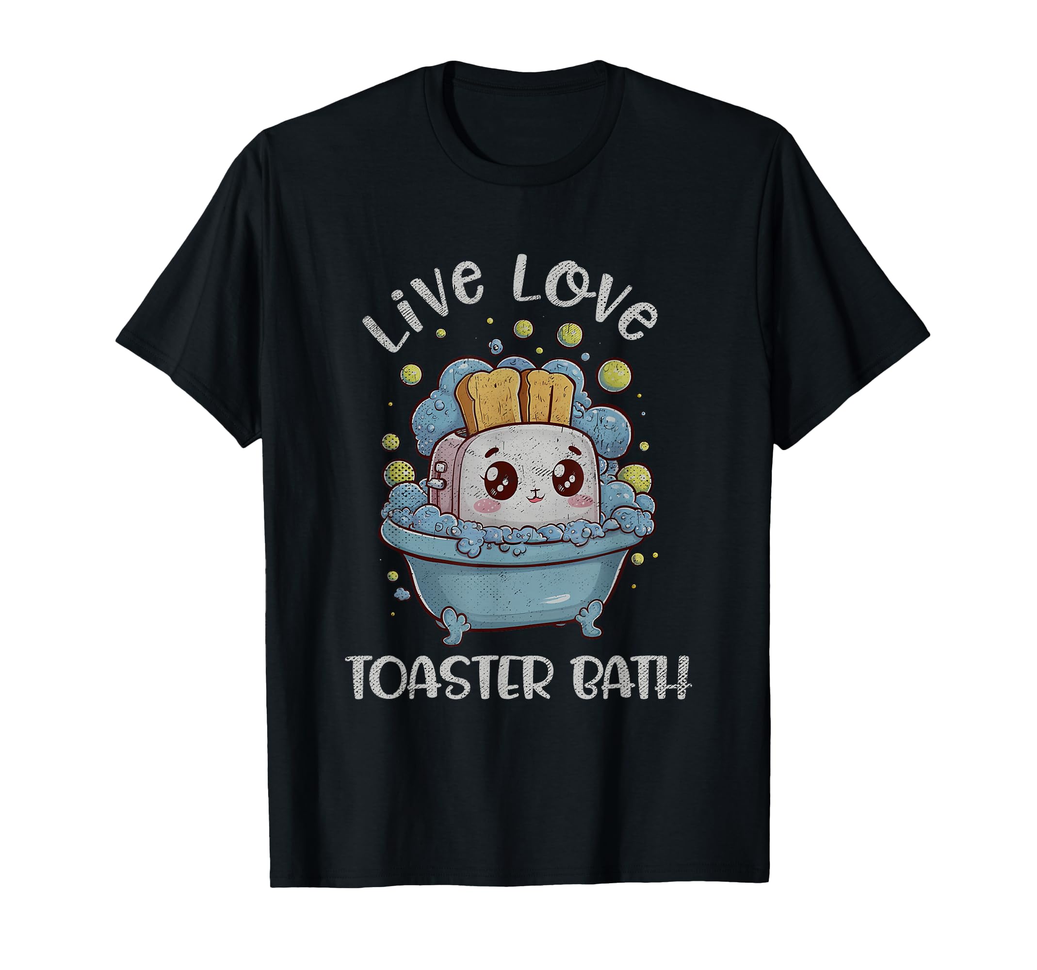 Live Love Toaster Bath Sarcasm Funny T-Shirt - Custom Art Print for Adults - T-Shirt, Sweatshirt, Hoodie