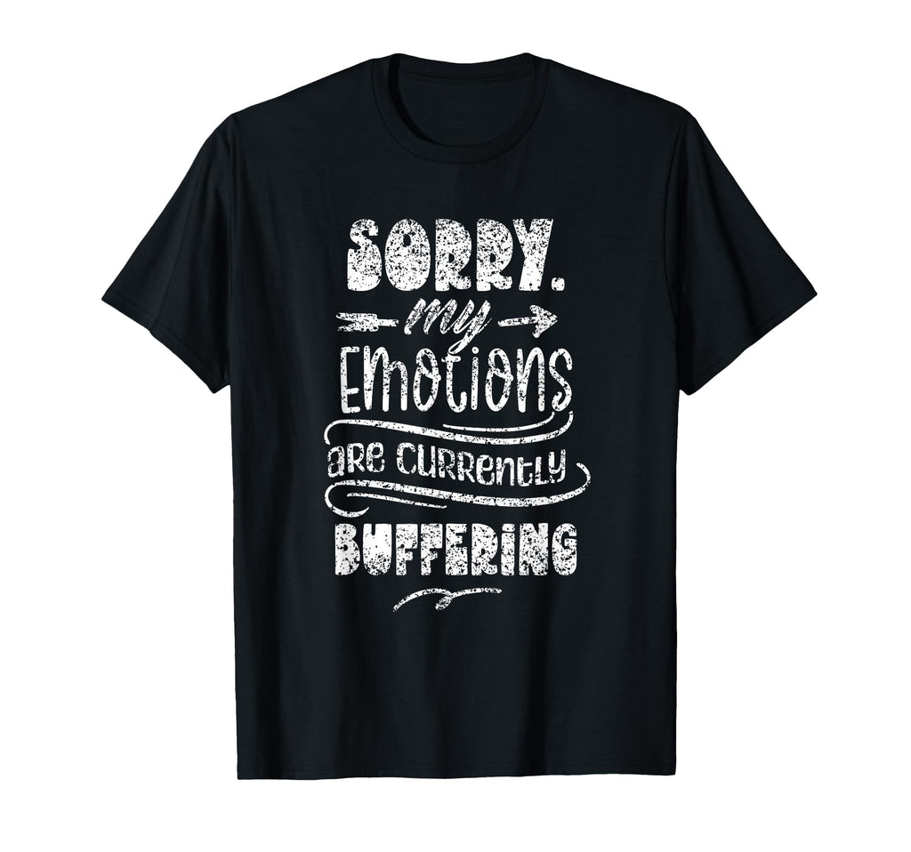 Sorry My Emotions Are Currently T-Shirt - Aesthetic Graphic Men Women - T-Shirt, Sweatshirt, Hoodie