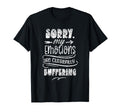 Sorry My Emotions Are Currently T-Shirt - Aesthetic Graphic Men Women - T-Shirt, Sweatshirt, Hoodie