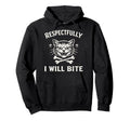 Respectfully I Will Bite Cat Hoodie - Novelty Apparel Unisex - T-Shirt, Sweatshirt, Hoodie