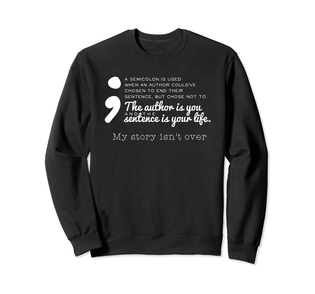 Semicolon Depression Awareness Mental Sweatshirt - Graphic Print Unisex - T-Shirt, Sweatshirt, Hoodie