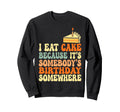 Funny Cake Somebodys Birthday Joke Sweatshirt - Graphic Print for Adults - T-Shirt, Sweatshirt, Hoodie
