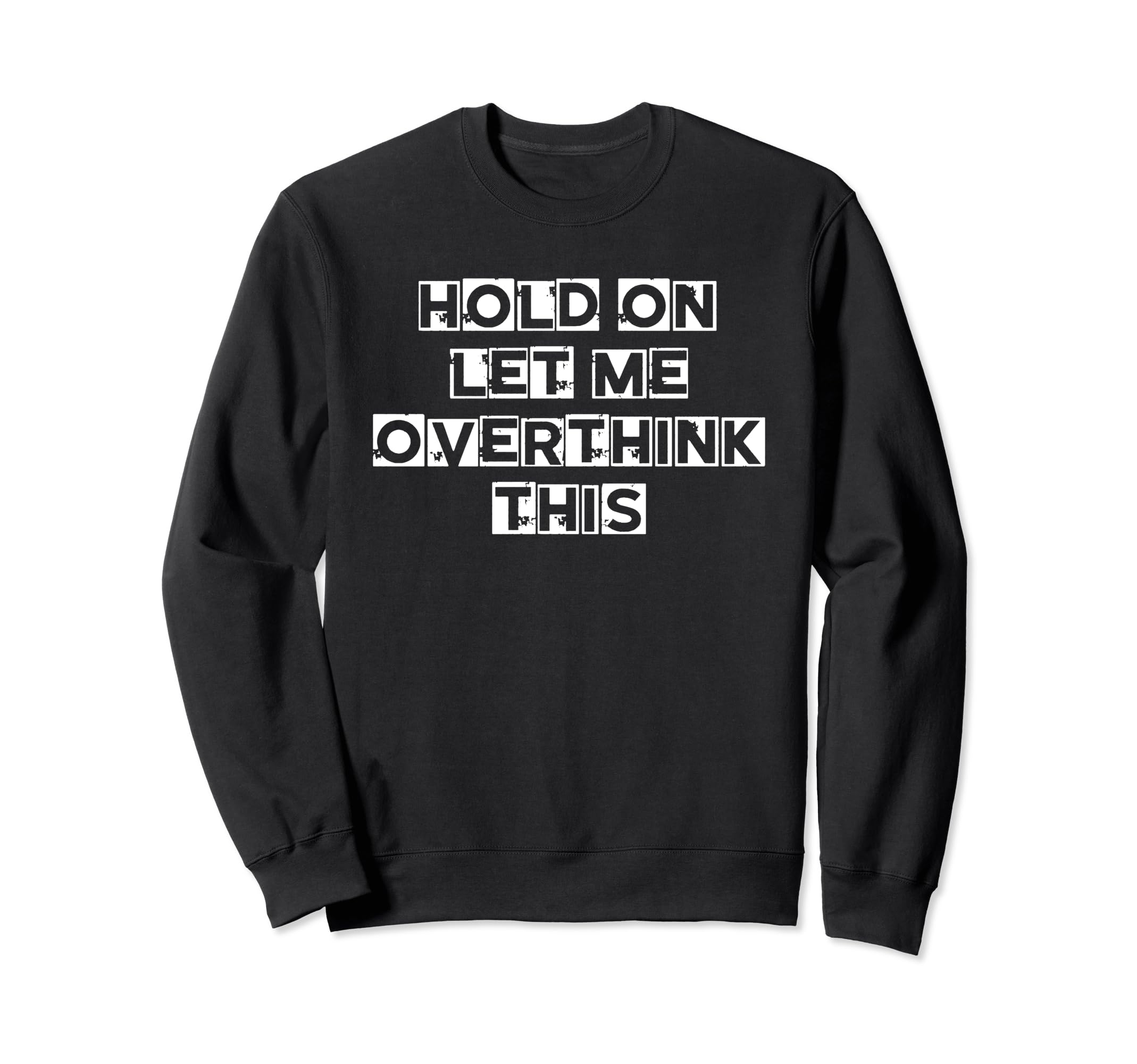 Funny Overthinking Sarcastic Sweatshirt - Aesthetic Graphic for Adults - T-Shirt, Sweatshirt, Hoodie