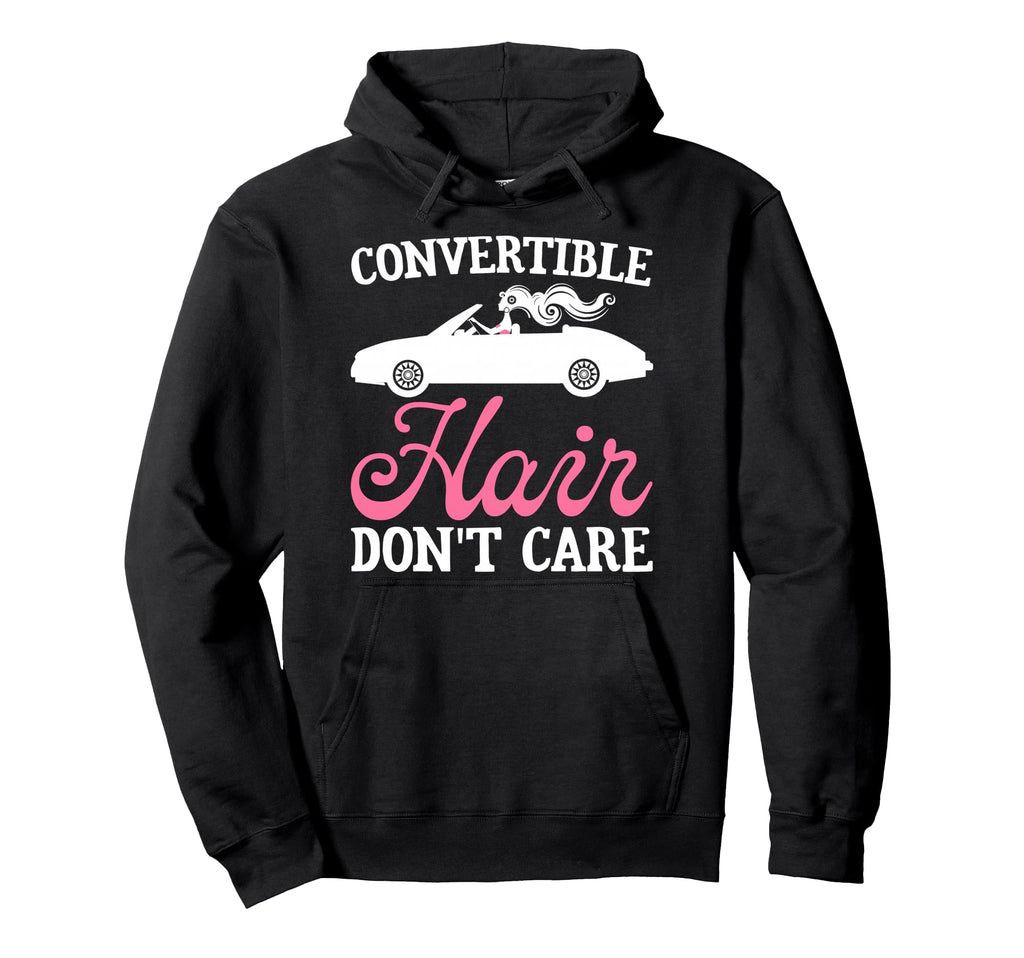 Convertible Hair Dont Care Car Racing Hoodie - Trendy Graphic Unisex - T-Shirt, Sweatshirt, Hoodie